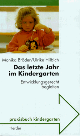 Das letzte Jahr im Kindergarten. Entwicklungsgerecht begleiten