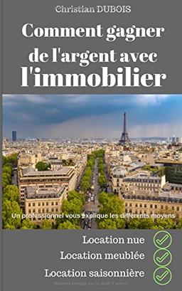 Comment gagner de l'argent avec l'immobilier: location nue, location meublée, location saisonnière