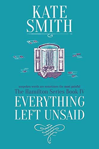 Everything Left Unsaid (The Hamilton Series, Band 4)