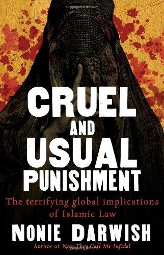 Cruel and Usual Punishment: The Terrifying Global Implications of Islamic Law: The Terrifying Global Implications of Sharia Law