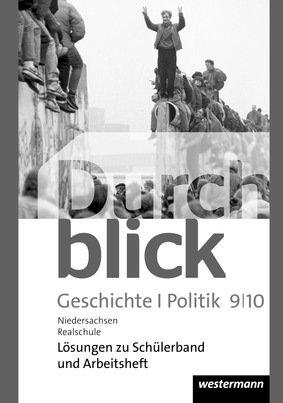 Durchblick Geschichte und Politik - Ausgabe 2015 für Realschulen in Niedersachsen Lösungen 9 / 10 zu Schülerband und Arbeitsheft