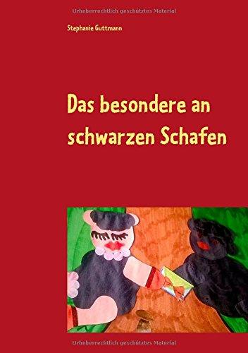 Das besondere an schwarzen Schafen: wir sind alle Teil des Ganzen aber jeder von uns ist einzigartig und etwas ganz besonderes (Geschichten aus meiner Schäfchenmanufaktur)