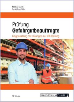 Prüfung Gefahrgutbeauftragte 2017: Fragenkatalog mit Lösungen zur IHK-Prüfung