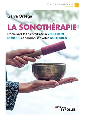 La sonothérapie : découvrez les bienfaits de la vibration sonore et harmonisez votre quotidien