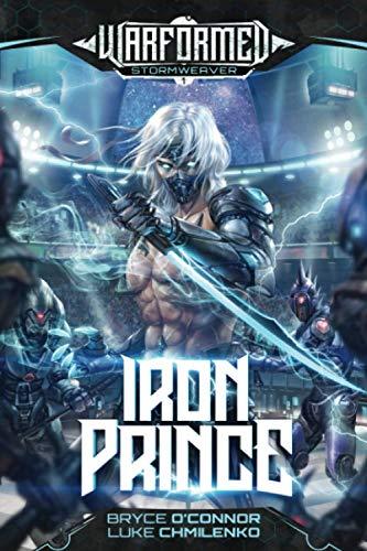 Iron Prince: A Progression Sci-Fi Epic (Warformed: Stormweaver, Band 1)