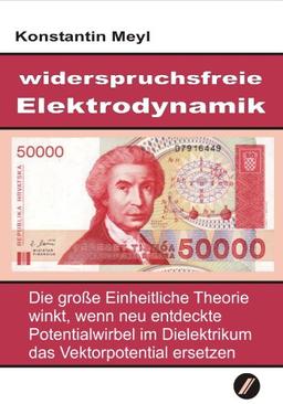 Widerspruchsfreie Elektrodynamik: Die große Einheitliche Theorie winkt, wenn neu entdeckte Potentialwirbel im Dielektrikum das Vektorpotential ersetzen.