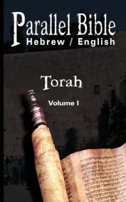 Parallel Tanakh Volume 1: Torah-PR-FL/OE: Tanakh, Biblia Hebraica - Volume I : Torah