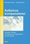 Autismus kompensieren: Soziales Training für Kinder und Jugendliche ab drei Jahren