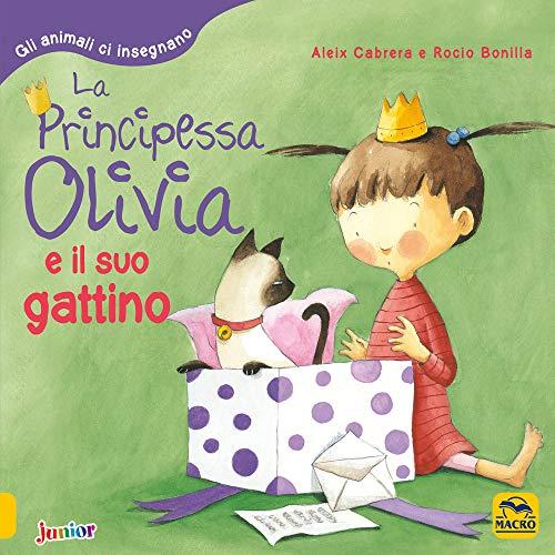 La principessa Olivia e il suo gattino. Gli animali ci insegnano