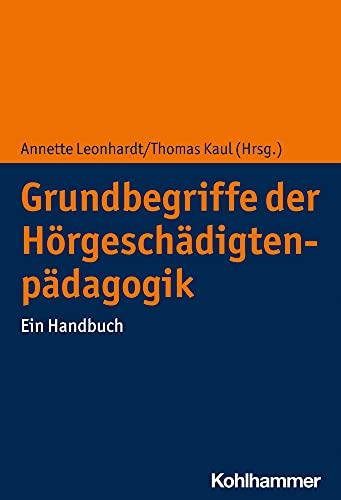 Grundbegriffe der Hörgeschädigtenpädagogik: Ein Handbuch