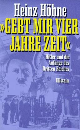 "Gebt mir vier Jahre Zeit": Hitler und die Anfänge des Dritten Reiches