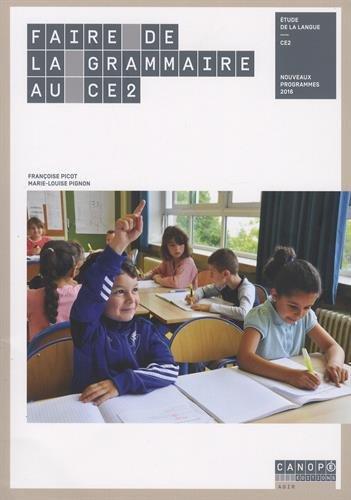 Faire de la grammaire au CE2 : étude de la langue, CE2 : nouveaux programmes 2016