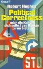 Political Correctness: Oder Die Kunst, sich selbst das Denken zu verbieten (Knaur Taschenbücher. Sachbücher)