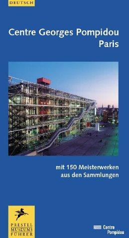 Centre Georges Pompidou dt.: Mit 150 Meisterwerken aus den Sammlungen (Museumsführer)