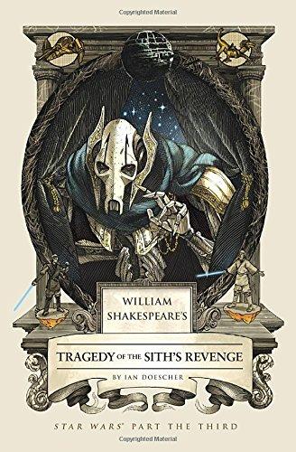 William Shakespeare's Tragedy of the Sith's Revenge: Star Wars Part the Third (William Shakespeare's Star Wars, Band 3)