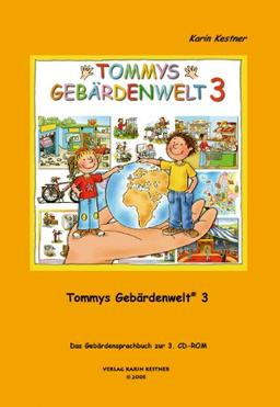 Tommys Gebärdenwelt 3 - Das Gebärdensprachbuch: Das Buch zur 3. CD-ROM