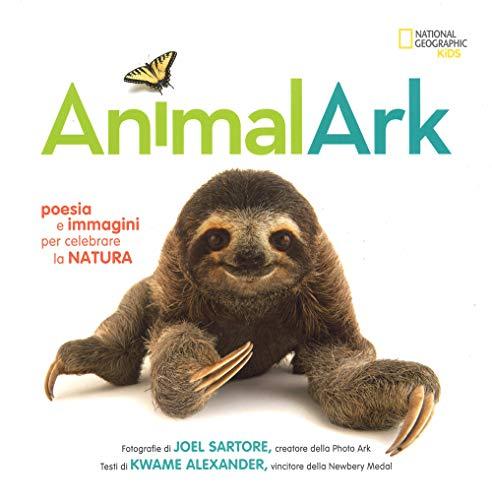 Animal Ark. Poesia e immagini per celebrare la natura (National Geographic Little Kids)