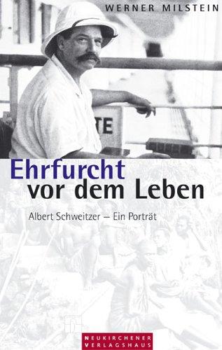 Ehrfurcht vor dem Leben: Albert Schweitzer - Ein Portrait