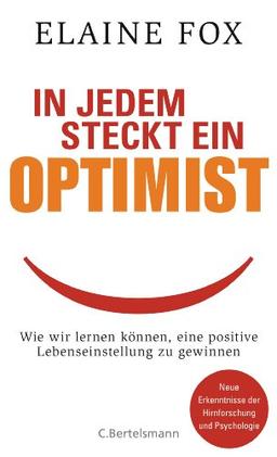 In jedem steckt ein Optimist: Wie wir lernen können, eine positive Lebenseinstellung zu gewinnen