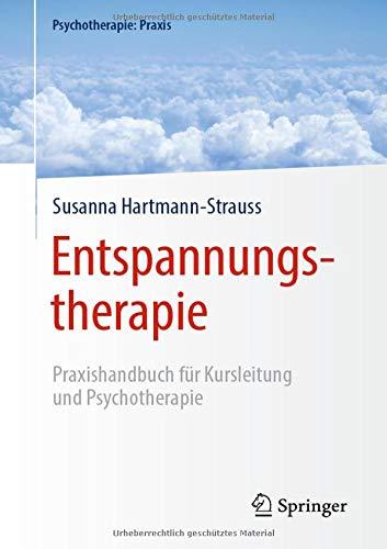 Entspannungstherapie: Praxishandbuch für Kursleitung und Psychotherapie (Psychotherapie: Praxis)