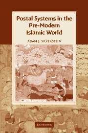 Postal Systems in the Pre-Modern Islamic World (Cambridge Studies in Islamic Civilization)