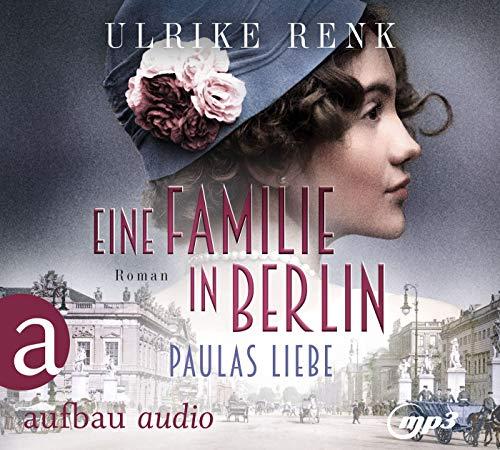 Eine Familie in Berlin - Paulas Liebe: Roman (Die große Berlin-Familiensaga, Band 1)