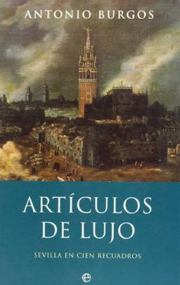 Artículos de lujo : Sevilla en cien artículos