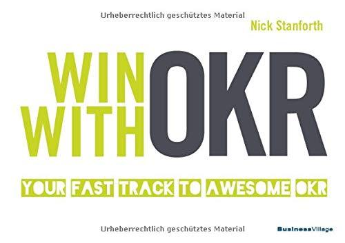 Win with OKR: Your Fast Track to Awesome OKR