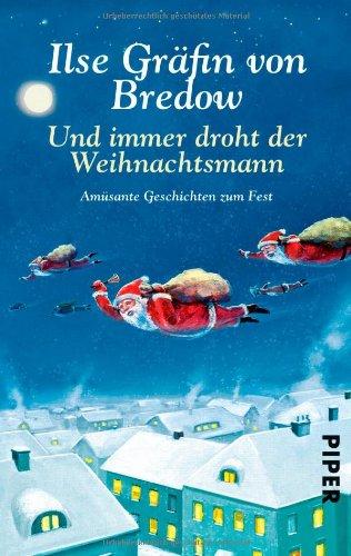 Und immer droht der Weihnachtsmann: Amüsante Geschichten zum Fest