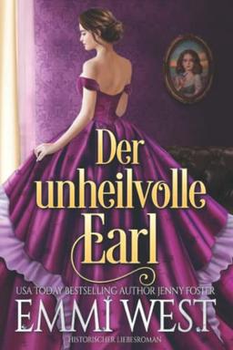 Der unheilvolle Earl: Historischer Liebesroman