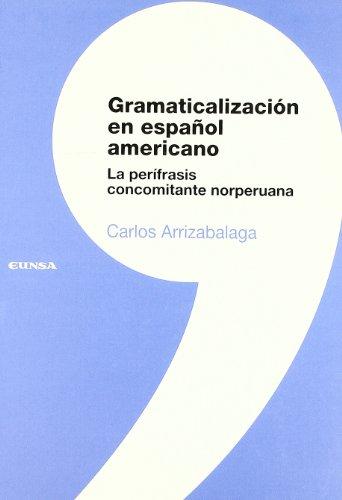 Gramaticalización en español americano : la perífrasis concomitante norperuana (Colección lingüística)