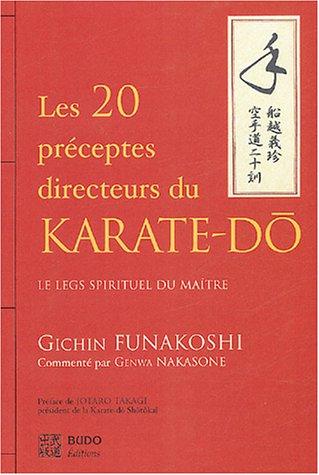 Les 20 préceptes directeurs du karaté-dô : le legs spirituel du maître