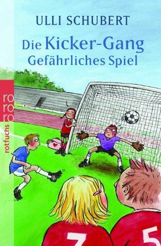 Die Kicker-Gang. Gefährliches Spiel