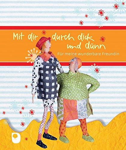 Mit dir durch dick und dünn: Für meine wunderbare Freundin