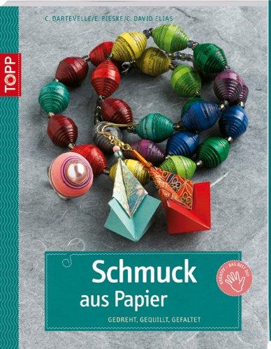 Schmuck aus Papier: gedreht, gequillt, gefaltet