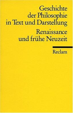 Geschichte der Philosophie in Text und Darstellung, Band 3: Renaissance und frühe Neuzeit