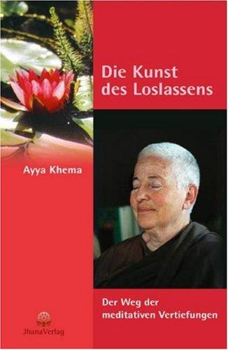 Die Kunst des Loslassens. Der Weg der meditativen Vertiefungen