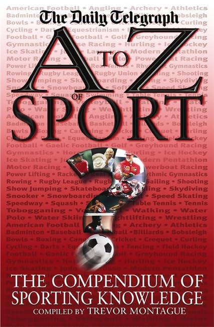 A To Z Of Sport: The Compendium Of Sporting Knowledge