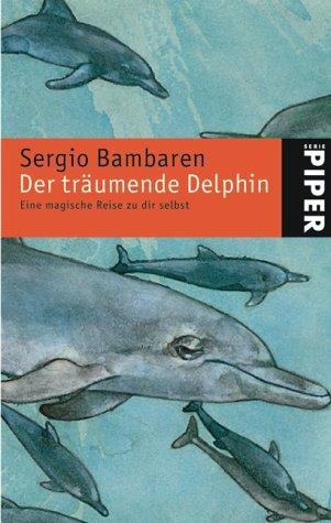 Der träumende Delphin. Eine magische Reise zu dir selbst