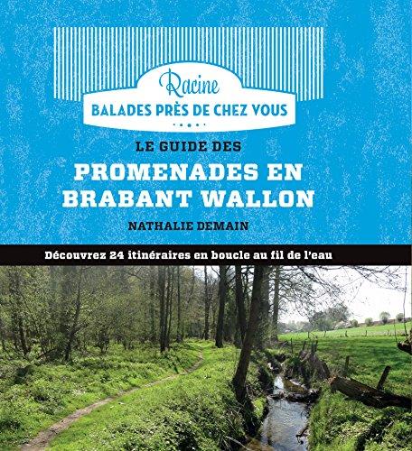 Le guide des promenades en Brabant wallon : découvrez 24 itinéraires en boucle au fil de l'eau