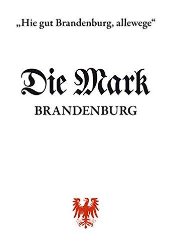 "Hie gut Brandenburg allewege" Landeskundliche Beiträge: Festschrift auf 20 Jahre DIE MARK BRANDENBURG