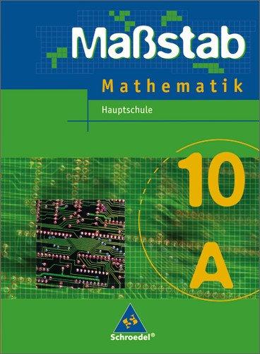 Massstab. Mathematik für Hauptschulen - Ausgabe 2004: Maßstab - Mathematik für Hauptschulen in Nordrhein-Westfalen und Bremen - Ausgabe 2005: Schülerband 10 A