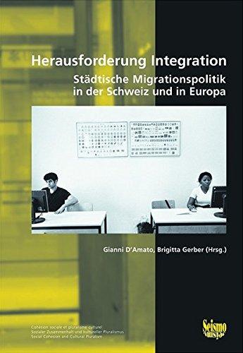 Herausforderung Integration: Städtische Migrationspolitik in der Schweiz und Europa (Sozialer Zusammenhalt und kultureller Pluralismus)