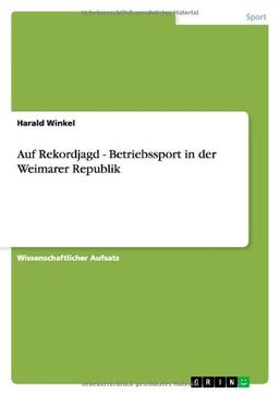 Auf Rekordjagd - Betriebssport in der Weimarer Republik