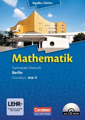 Bigalke/Köhler: Mathematik Sekundarstufe II - Berlin - Neubearbeitung: Grundkurs ma-4 - Qualifikationsphase - Schülerbuch mit CD-ROM