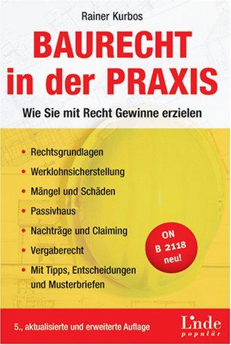 Baurecht in der Praxis. Wie Sie mit Recht Gewinne erzielen (f. Österreich)