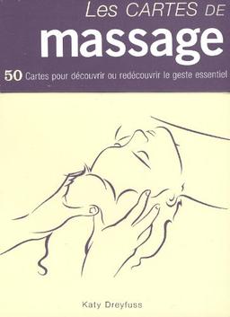 Les cartes de massage : 50 cartes pour découvrir ou redécouvrir le geste essentiel