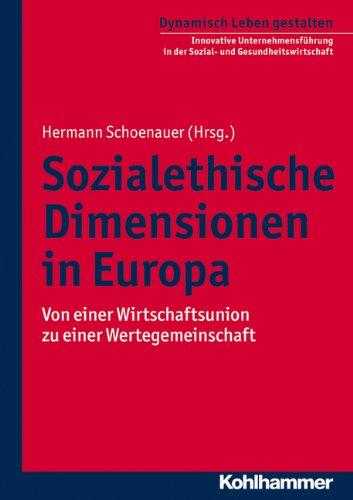 Sozialethische Dimensionen in Europa: Von einer Wirtschaftsunion zu einer Wertegemeinschaft