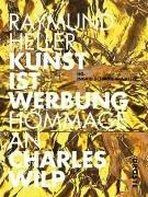 Kunst ist Werbung - Hommage an Charles Wilp