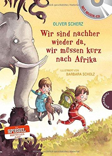 Wir sind nachher wieder da, wir müssen kurz nach Afrika (Buch mit CD)